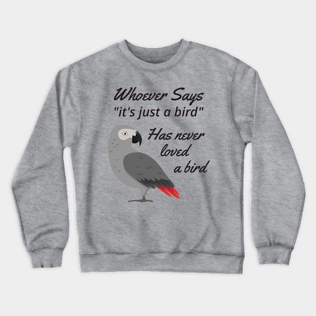 Just A Bird - African Grey Parrot Crewneck Sweatshirt by Einstein Parrot